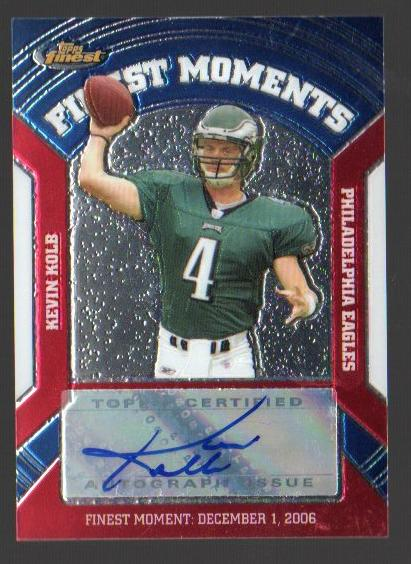 2007 Finest Moments Autographs #KK Kevin Kolb C