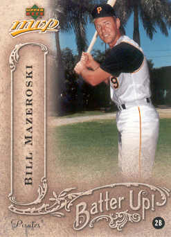 2005 Upper Deck MVP Batter Up! #2 Bill Mazeroski