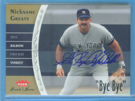 2006 Greats of the Game Nickname Greats Autographs #SB Steve Balboni Bye Bye T5