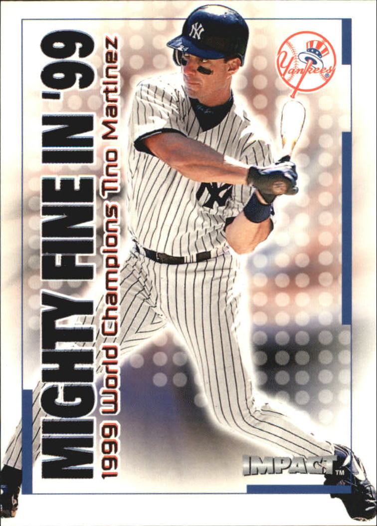 2000 Impact Mighty Fine in '99 #MF15 Tino Martinez