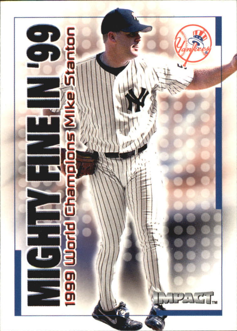 2000 Impact Mighty Fine in '99 #MF23 Mike Stanton