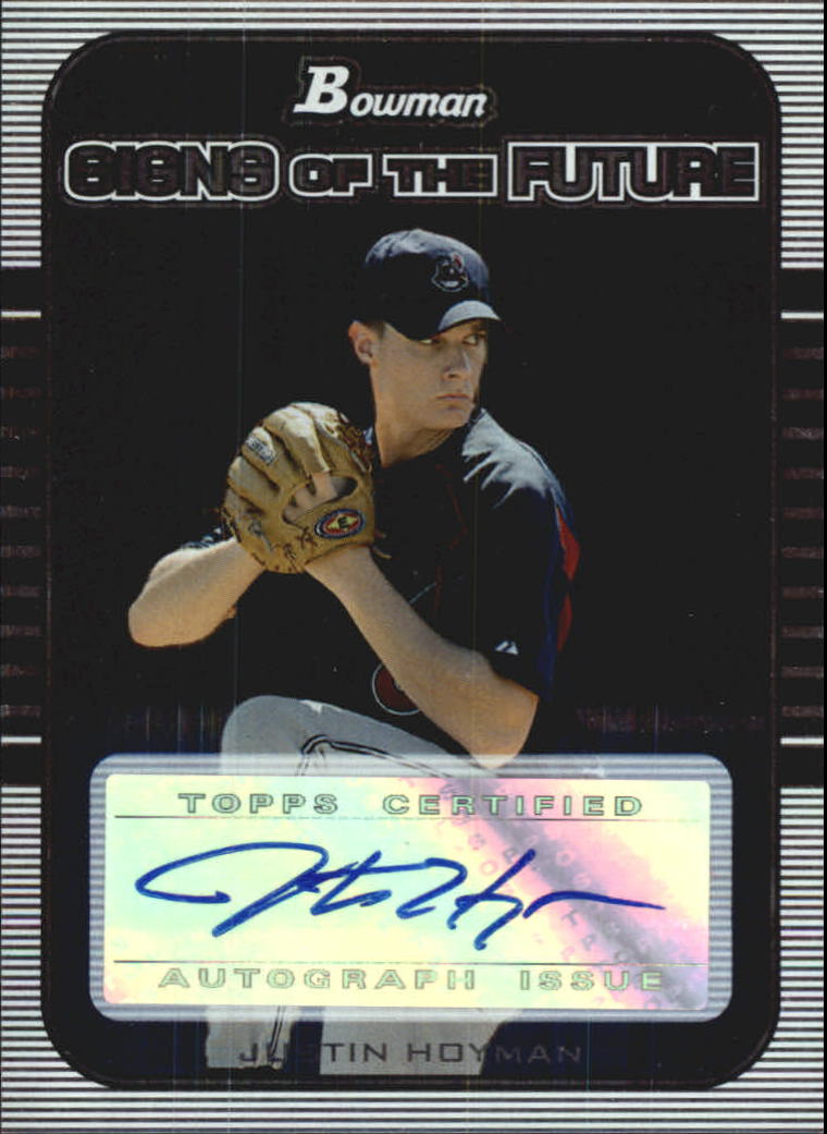 2005 Bowman Draft Signs of the Future #JH Justin Hoyman A