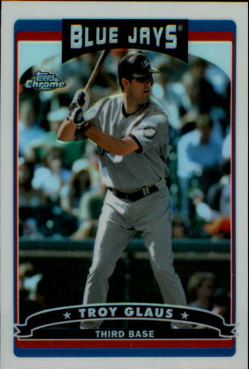 2006 Topps Chrome Refractors #78 Troy Glaus