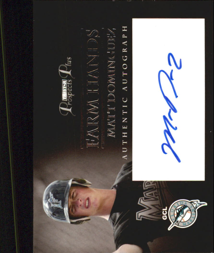 2007 TRISTAR Prospects Plus Farm Hands Autographs #MD Matt Dominguez