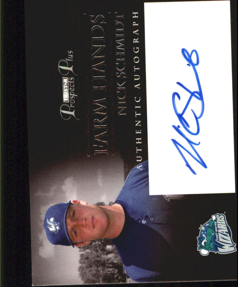 2007 TRISTAR Prospects Plus Farm Hands Autographs #NS Nick Schmidt