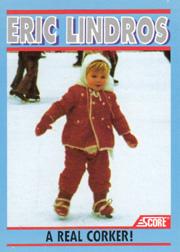 1991-92 Score Eric Lindros #1 Eric Lindros/A Real Corker/(Baby on skates)