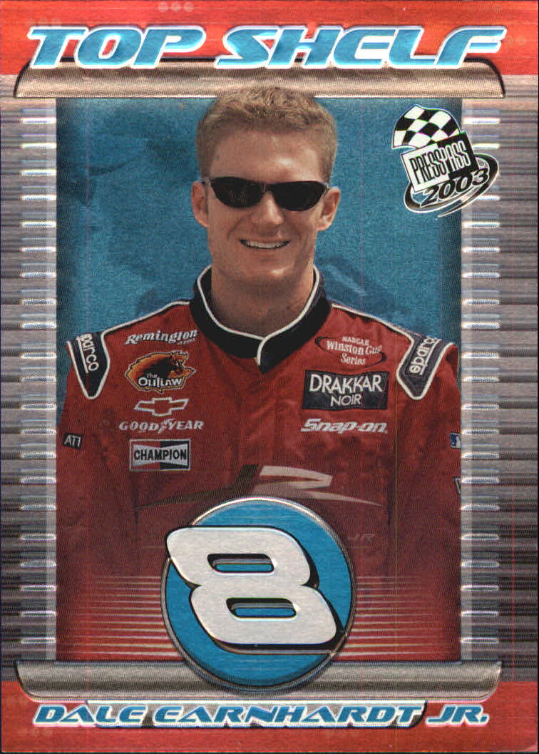 2003 Press Pass Top Shelf #TS1 Dale Earnhardt Jr.