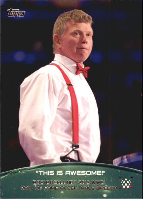 2015 Topps WWE Crowd Chants This Is Awesome #3 Bob Backlund 2013 WWE Hall of Fame Acceptance Speech