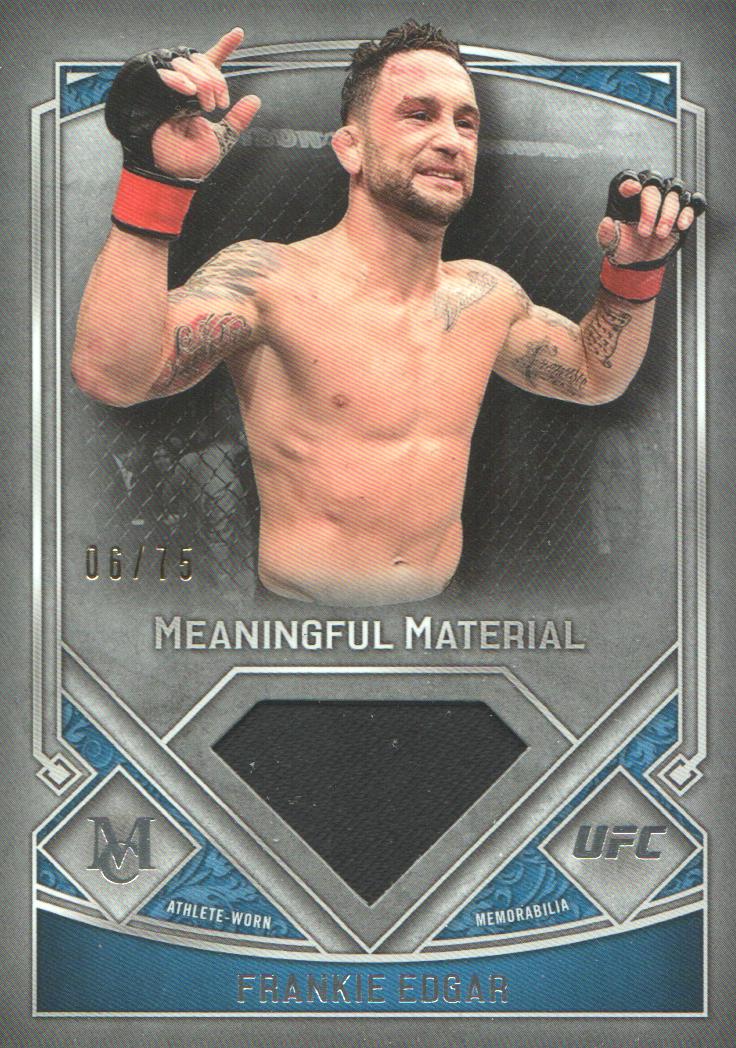 2017 Topps UFC Museum Collection Meaningful Material Relics #MMRFE Frankie Edgar
