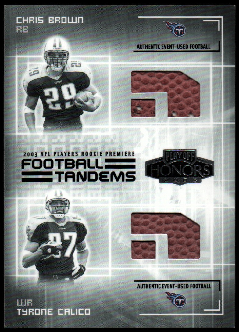 2003 Playoff Honors Football Tandems #FT6 Chris Brown/Tyrone Calico