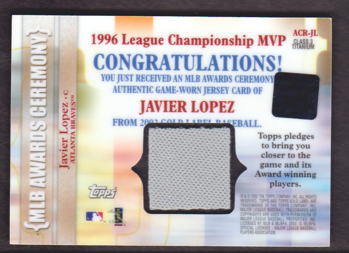 2002 Topps Gold Label MLB Awards Ceremony Relics Titanium #JL Javy Lopez LC MVP Jsy back image