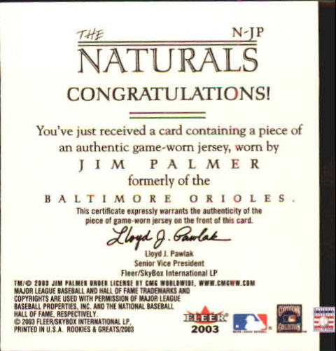 2003 Fleer Rookies and Greats Naturals Game Used #JP Jim Palmer Jsy/250