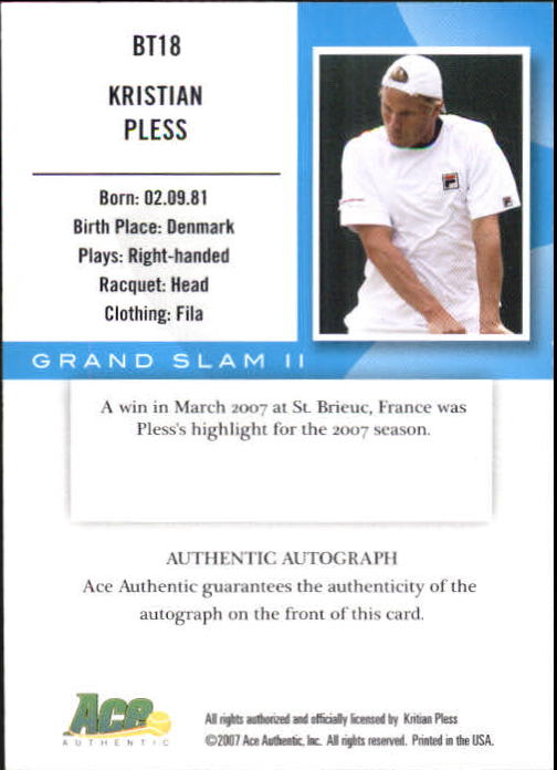 2008 Ace Authentic Grand Slam Breaking Through Autographs Bronze #BT18 Kristian Pless back image