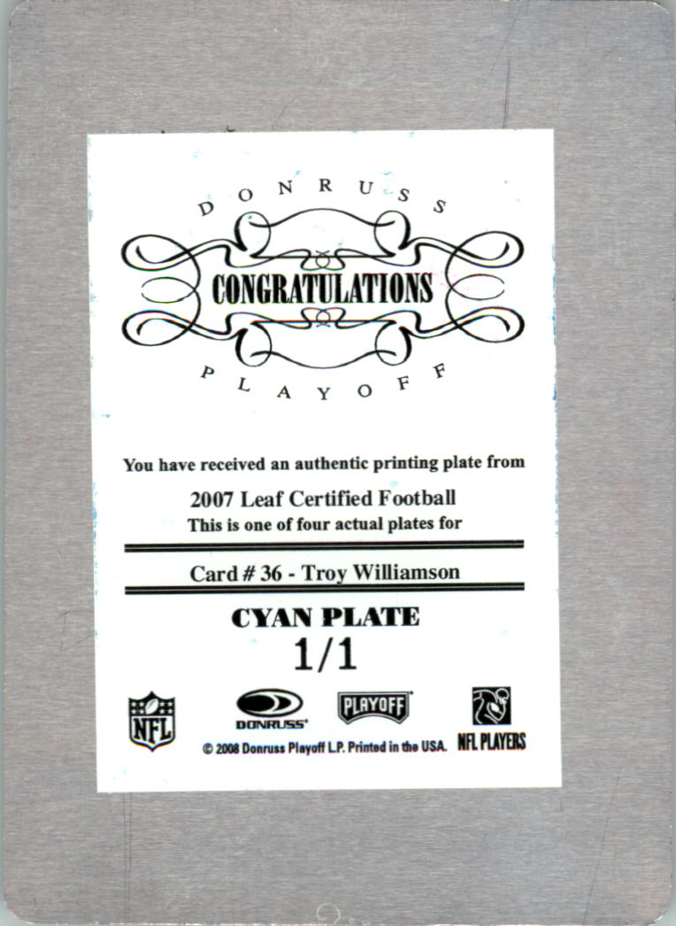 2007 Leaf Certified Materials Printing Plates Cyan #36 Troy Williamson back image