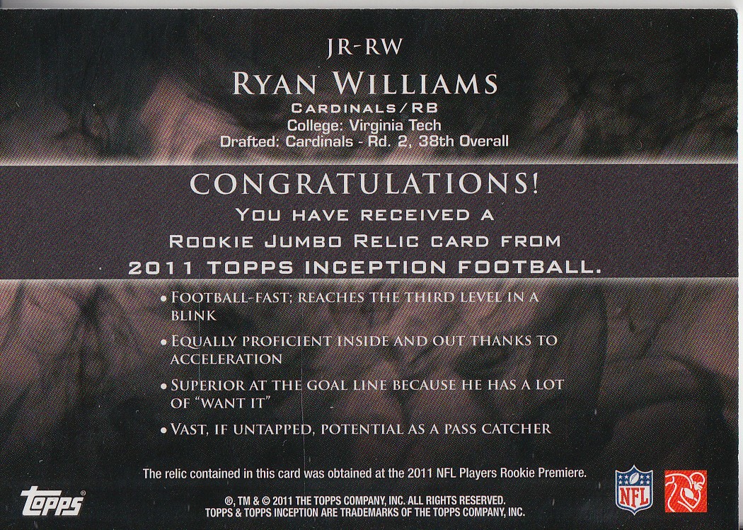 2011 Topps Inception Rookie Relics Jumbo Swatch #JRRW Ryan Williams back image