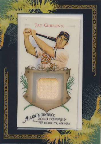 2008 Topps Allen and Ginter Relics #JG Jay Gibbons Bat B
