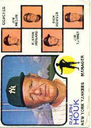1973 Topps #116A Ralph Houk MG/Jim Hegan CO/Elston Howard CO/Dick Howser CO/Jim Turner CO/Solid backgrounds