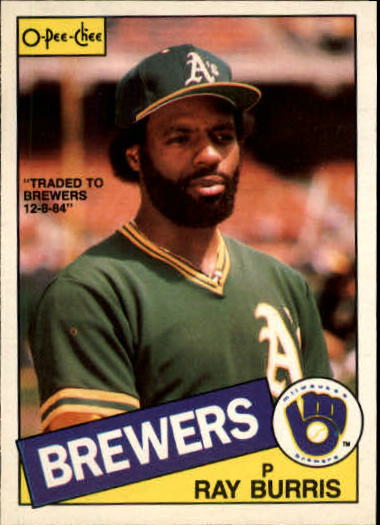 1985 O-Pee-Chee #238 Ray Burris/Traded to Brewers 12-8-84