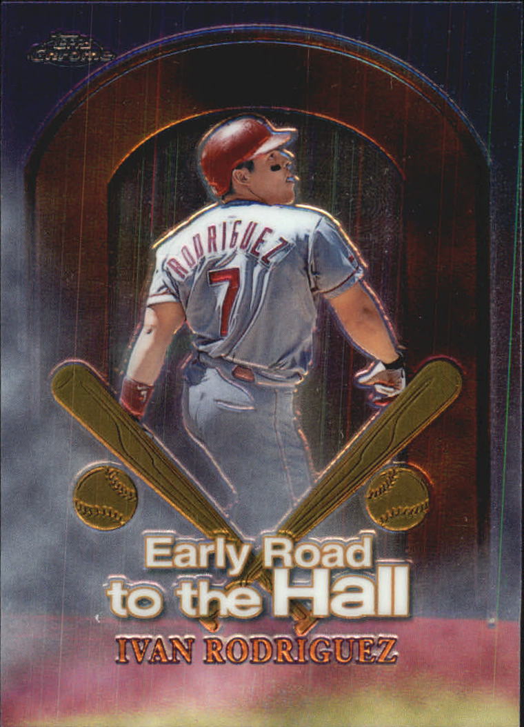 1999 Topps Chrome Early Road to the Hall #ER9 Ivan Rodriguez