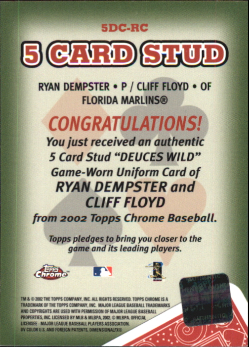2002 Topps Chrome 5-Card Stud Deuces are Wild Relics #5DRC Ryan Dempster Uni/Cliff Floyd Uni back image
