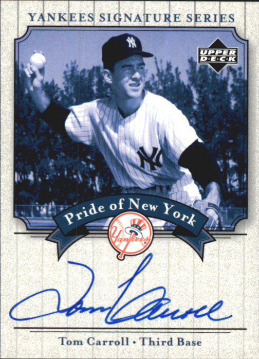 2003 Upper Deck Yankees Signature Pride of New York Autographs #TC Tom Carroll