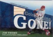 2004 Topps Pristine Going Going Gone Bat Relics #JT Jim Thome A