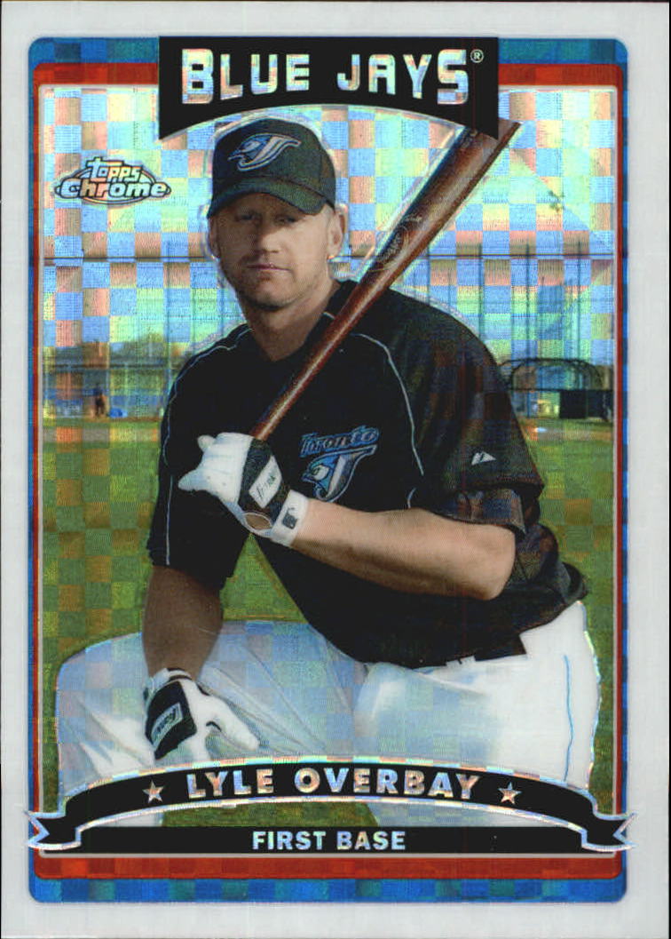 2006 Topps Chrome X-Fractors #49 Lyle Overbay