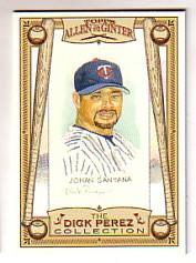 2006 Topps Allen and Ginter Dick Perez #17 Johan Santana