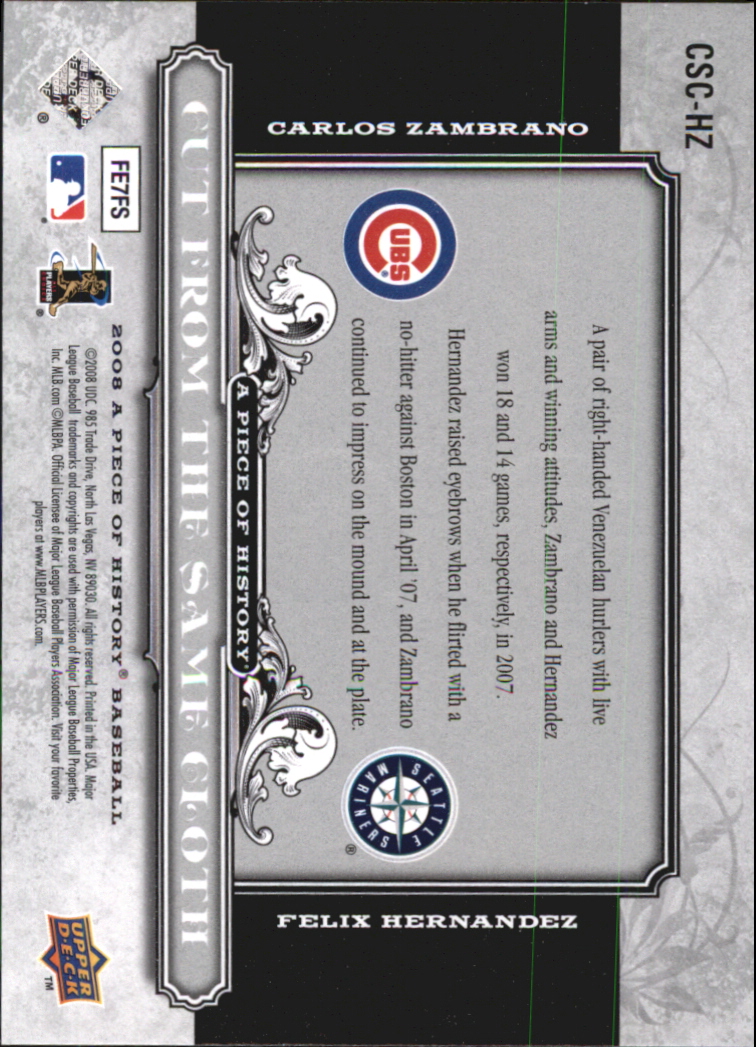 2008 UD A Piece of History Cut From the Same Cloth Silver #HZ Carlos Zambrano/Felix Hernandez back image