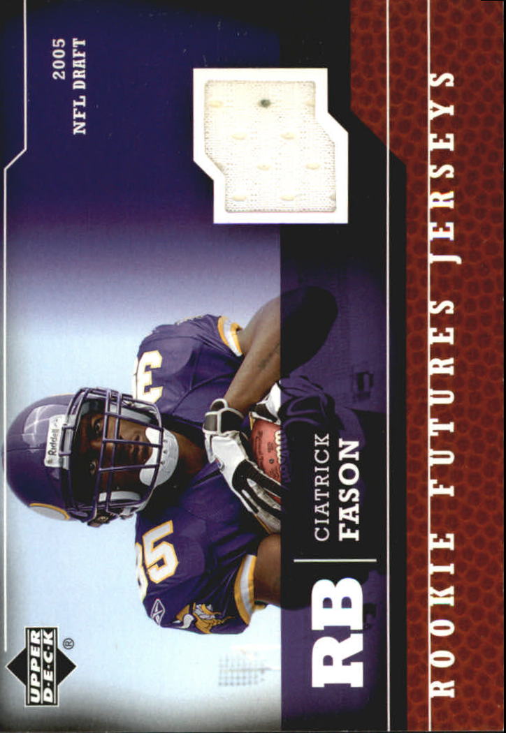 2005 Upper Deck Rookie Futures Jerseys #CI Ciatrick Fason