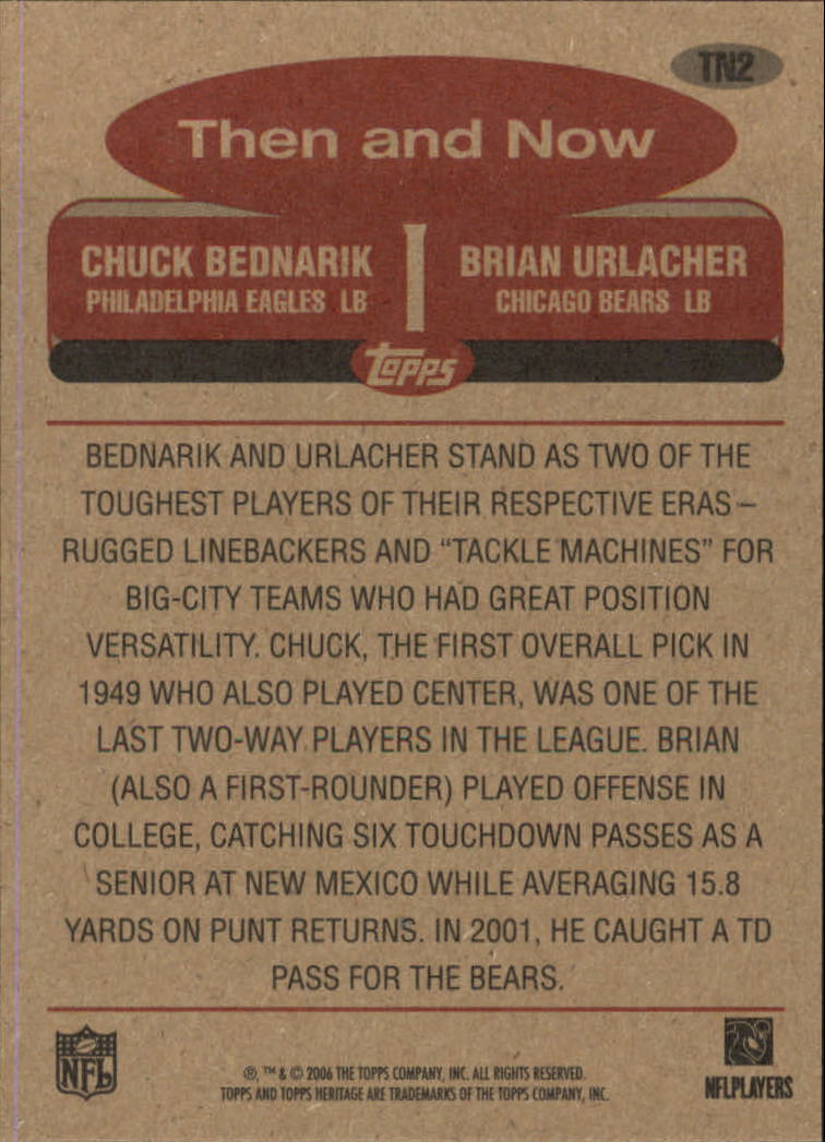 2006 Topps Heritage Then and Now #TN2 Brian Urlacher/Chuck Bednarik back image