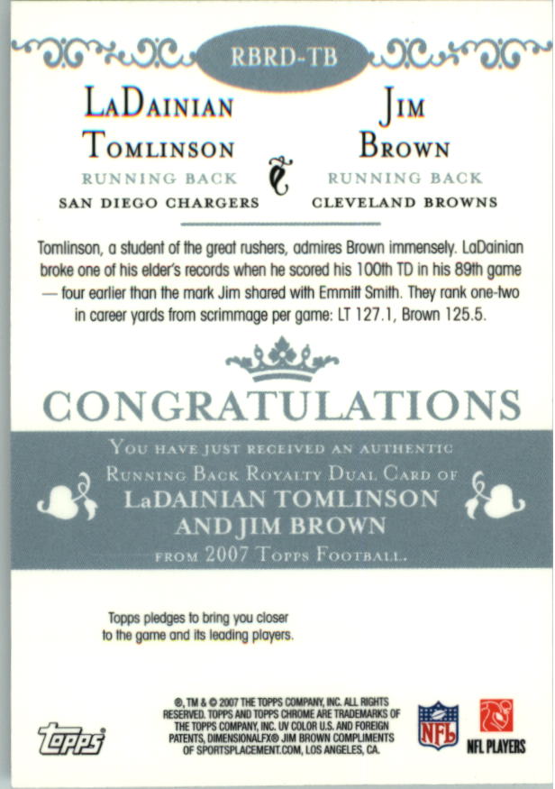 2007 Topps Chrome Running Back Royalty #TB LaDainian Tomlinson/Jim Brown back image