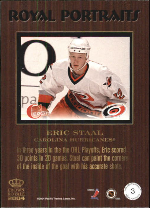 2003-04 Crown Royale Royal Portraits #3 Eric Staal back image