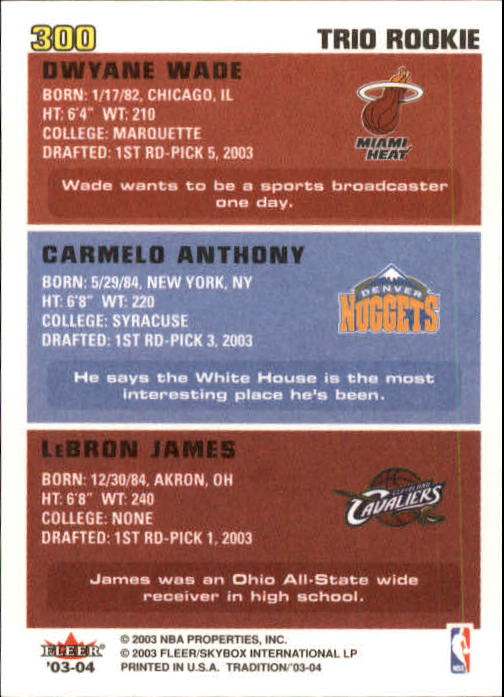 2003-04 Fleer Tradition #300 LeBron James RC/Carmelo Anthony RC/Dwyane Wade RC back image