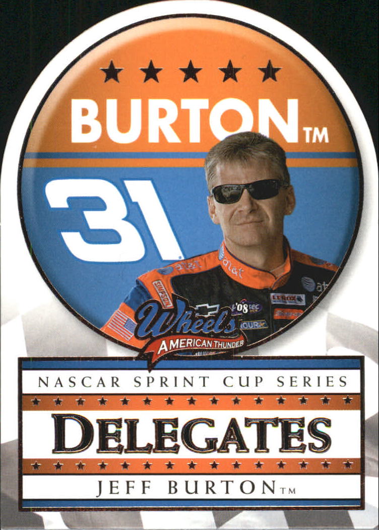 2008 Wheels American Thunder Delegates #D4 Jeff Burton