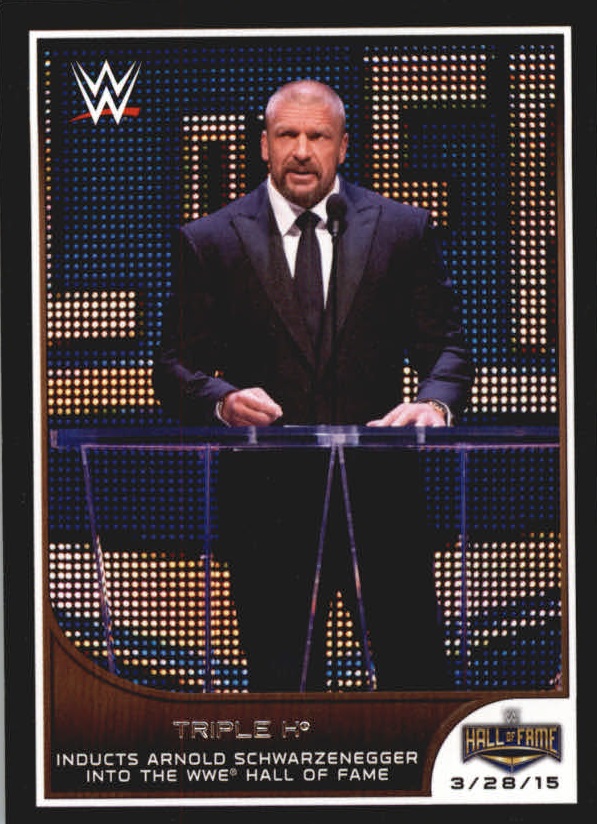 2016 Topps WWE Road to WrestleMania #5 Triple H Inducts Arnold Schwarzenegger Into the Hall of Fame